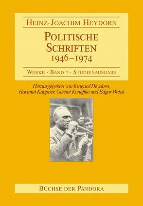 Politische Schriften – 1946-1974 von Heydorn,  Heinz J, Heydorn,  Irmgard, Kappner,  Hartmut, Koneffke,  Gernot, Weick,  Edgar