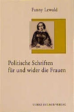 Politische Schriften für und wider die Frauen von Helmer,  Ulrike, Lewald,  Fanny