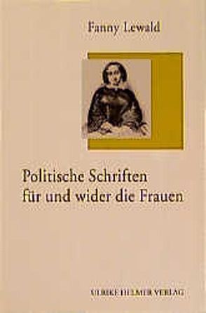 Politische Schriften für und wider die Frauen von Helmer,  Ulrike, Lewald,  Fanny