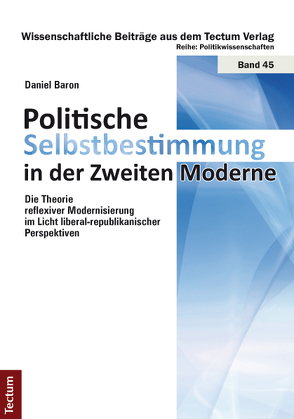 Politische Selbstbestimmung in der Zweiten Moderne von Baron,  Daniel