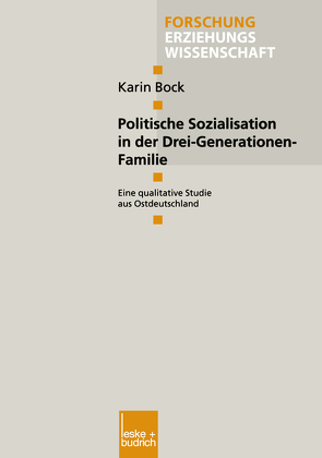 Politische Sozialisation in der Drei-Generationen-Familie von Bock,  Karin