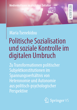 Politische Sozialisation und soziale Kontrolle im digitalen Umbruch von Tsenekidou,  Maria