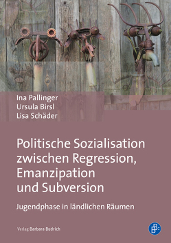 Politische Sozialisation zwischen Regression, Emanzipation und Subversion von Birsl,  Ursula, Pallinger,  Ina, Schäder,  Lisa