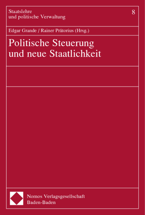 Politische Steuerung und neue Staatlichkeit von Grande,  Edgar, Prätorius,  Rainer