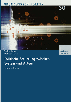 Politische Steuerung zwischen System und Akteur von Braun,  Dietmar, Lange,  Stefan