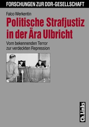 Politische Strafjustiz in der Ära Ulbricht von Werkentin,  Falco