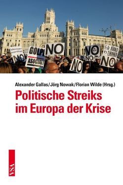 Politische Streiks im Europa der Krise von Gallas,  Alexander, Nowak,  Jörg, Wilde,  Florian