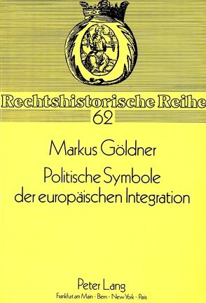 Politische Symbole der europäischen Integration von Göldner,  Markus