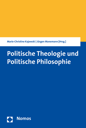 Politische Theologie und Politische Philosophie von Kajewski,  Marie-Christine, Manemann,  Jürgen