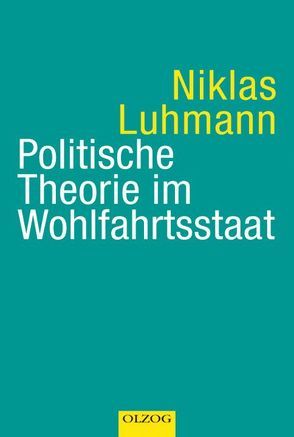 Politische Theorie im Wohlfahrtsstaat von Hein,  Michael, Luhmann,  Niklas