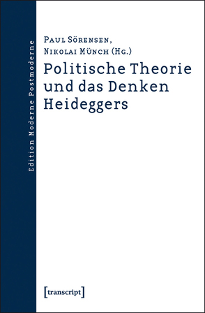 Politische Theorie und das Denken Heideggers von Münch,  Nikolai, Sörensen,  Paul