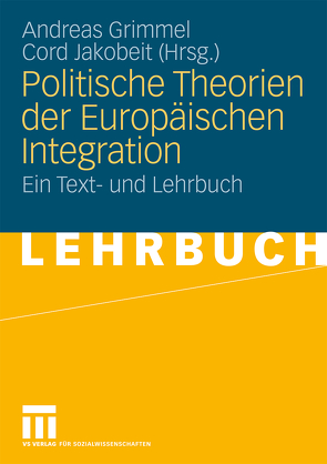 Politische Theorien der Europäischen Integration von Grimmel,  Andreas, Jakobeit,  Cord