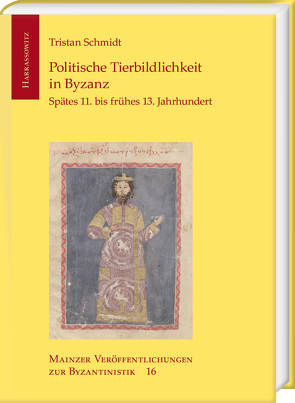 Politische Tierbildlichkeit in Byzanz von Schmidt,  Tristan