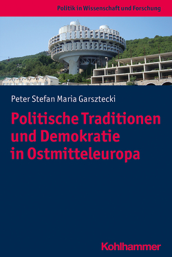 Politische Traditionen und Demokratie in Ostmitteleuropa von Garsztecki,  Stefan