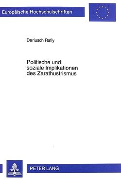 Politische und soziale Implikationen des Zarathustrismus von Rafiy,  Dariusch