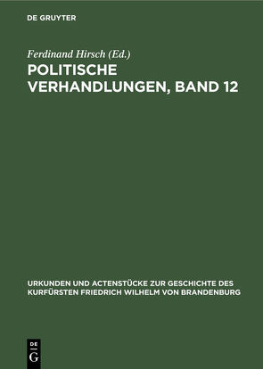 Politische Verhandlungen, Band 12 von Hirsch,  Ferdinand