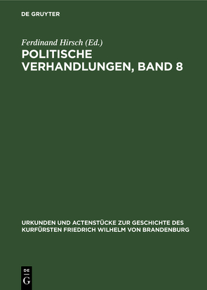 Politische Verhandlungen, Band 8 von Hirsch,  Ferdinand