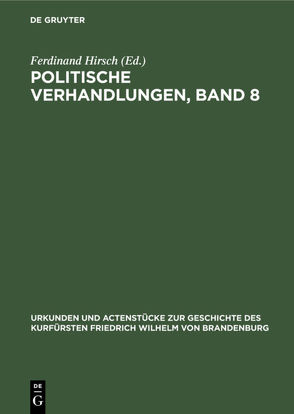 Politische Verhandlungen, Band 8 von Hirsch,  Ferdinand