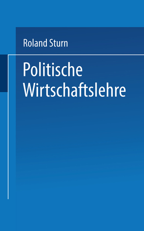 Politische Wirtschaftslehre von Sturm,  Roland