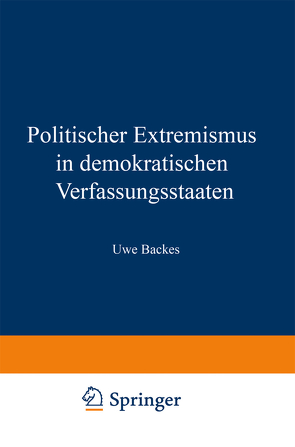 Politischer Extremismus in demokratischen Verfassungsstaaten von Backes,  Uwe