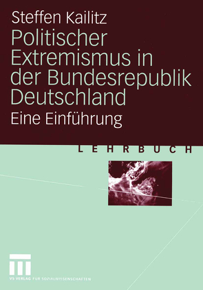 Politischer Extremismus in der Bundesrepublik Deutschland von Kailitz,  Steffen