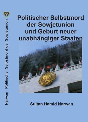 Politischer Selbstmord der Sowjetunion und Geburt neuer unabhängiger Staaten von Narwan,  Sultan Hamid