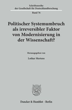 Politischer Systemumbruch als irreversibler Faktor von Modernisierung in der Wissenschaft? von Mertens,  Lothar