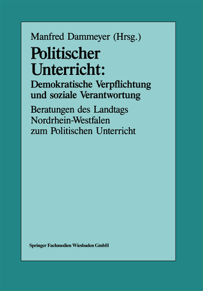 Politischer Unterricht: Demokratische Verpflichtung und soziale Verantwortung von Dammeyer,  Manfred