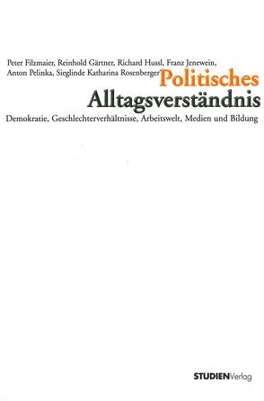 Politisches Alltagsverständnis von Filzmaier,  Peter, Gärtner,  Reinhold, Hussl,  Richard, Jenewein,  Franz