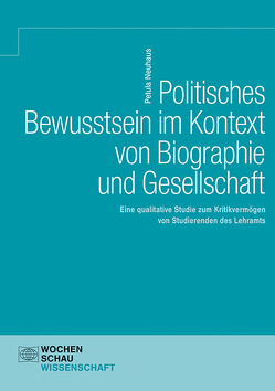 Politisches Bewusstsein im Kontext von Biographie und Gesellschaft von Neuhaus,  Petula