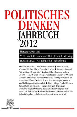 Politisches Denken. Jahrbuch 2012. von Gerhardt,  Volker, Kauffmann,  Clemens, Kraus,  Hans-Christof, Mehring,  Reinhard, Ottmann,  Henning, Thompson,  Martyn P., Zehnpfennig,  Barbara