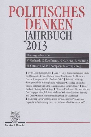 Politisches Denken. Jahrbuch 2013. von Gerhardt,  Volker, Kauffmann,  Clemens, Kraus,  Hans-Christof, Mehring,  Reinhard, Ottmann,  Henning, Thompson,  Martyn P., Zehnpfennig,  Barbara