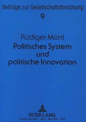 Politisches System und politische Innovation von Mottl,  Rüdiger