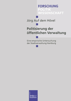 Politisierung der öffentlichen Verwaltung von Auf dem Hövel,  Jörg