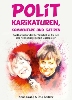 Politkarikaturen, Kommentare und Satiren von Geißler,  Udo, Graba,  Anna