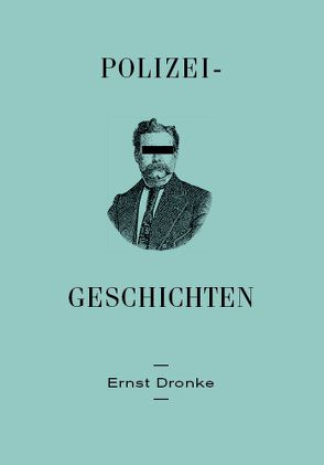 Polizei-Geschichten von Dronke,  Ernst