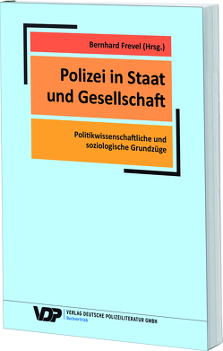 Polizei in Staat und Gesellschaft von Dams,  Carsten, Frevel,  Bernhard, Groß ,  Hermann, Grumke,  Thomas, Grutzpalk,  Jonas, Mauri,  Martin, Müller,  Thorsten, Naplava,  Thomas, Salzmann,  Vanessa, Schöne,  Marschel