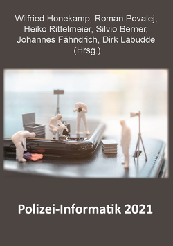 Polizei-Informatik 2021 von Berner,  Silvio, Fähndrich,  Johannes, Honekamp,  Wilfried, Labudde,  Dirk, Povalej,  Roman, Rittelmeier,  Heiko