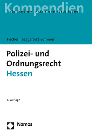 Polizei- und Ordnungsrecht Hessen von Fischer,  Mattias G., Leggereit,  Rainer, Sommer,  Jürgen