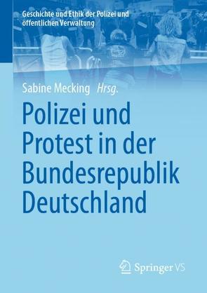 Polizei und Protest in der Bundesrepublik Deutschland von Mecking,  Sabine