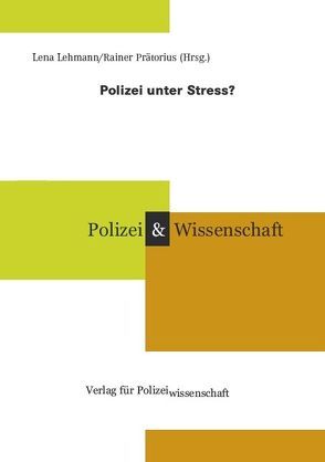 Polizei unter Stress? von Lehmann,  Lena, Prätorius,  Rainer