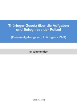 Polizeiaufgabengesetz Thüringen (PAG Thüringen) von Junghanns,  Lars