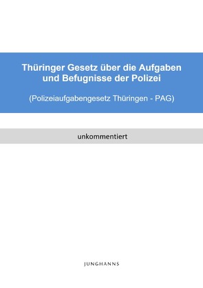 Polizeiaufgabengesetz Thüringen (PAG Thüringen) von Junghanns,  Lars