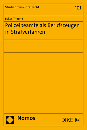 Polizeibeamte als Berufungszeugen in Strafverfahren von Theune,  Lukas
