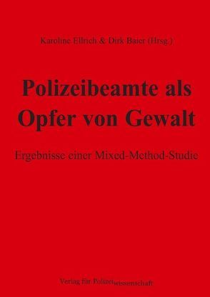 Polizeibeamte als Opfer von Gewalt von Baier,  Dirk, Ellrich,  Karoline