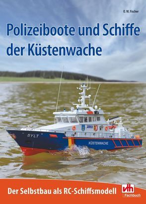 Polizeiboote und Schiffe der Küstenwache von Fischer,  Gerhard O.W.