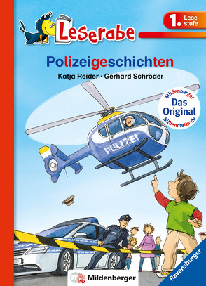 Polizeigeschichten – Leserabe 1. Klasse – Erstlesebuch für Kinder ab 6 Jahren von Reider,  Katja, Schroeder,  Gerhard