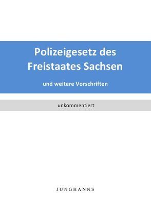 Polizeigesetz des Freistaates Sachsen von Junghanns,  Lars