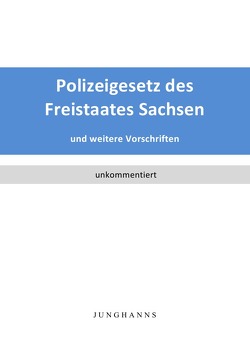 Polizeigesetz des Freistaates Sachsen von Junghanns,  Lars