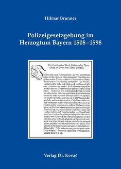 Polizeigesetzgebung im Herzogtum Bayern 1508-1598 von Brunner,  Hilmar